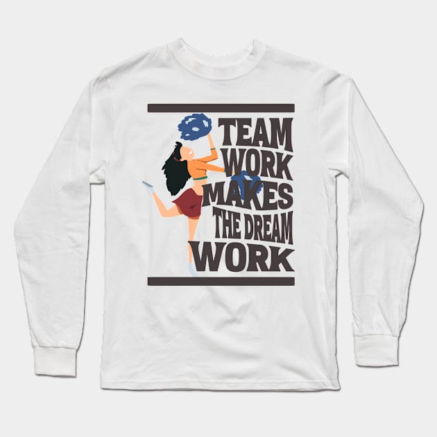 Teamwork Makes the Dream Work - Inspirational Cheerleading Long Sleeve T-Shirt by teweshirt